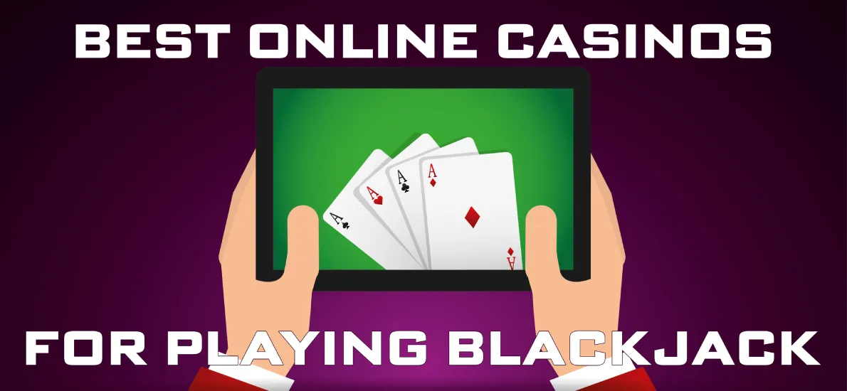 The best online casinos for playing Blackjack